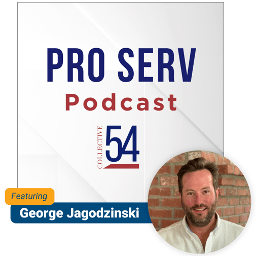George Jagodzinksi is a featured guest on Collective 54's Pro Serv Podcast