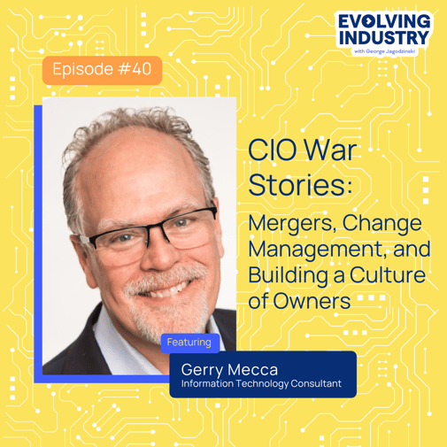 CIO War Stories: Mergers, Change Management, and Building a Culture of Owners