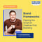 Brand Frameworks: Flipping the Script on Creative-First Branding