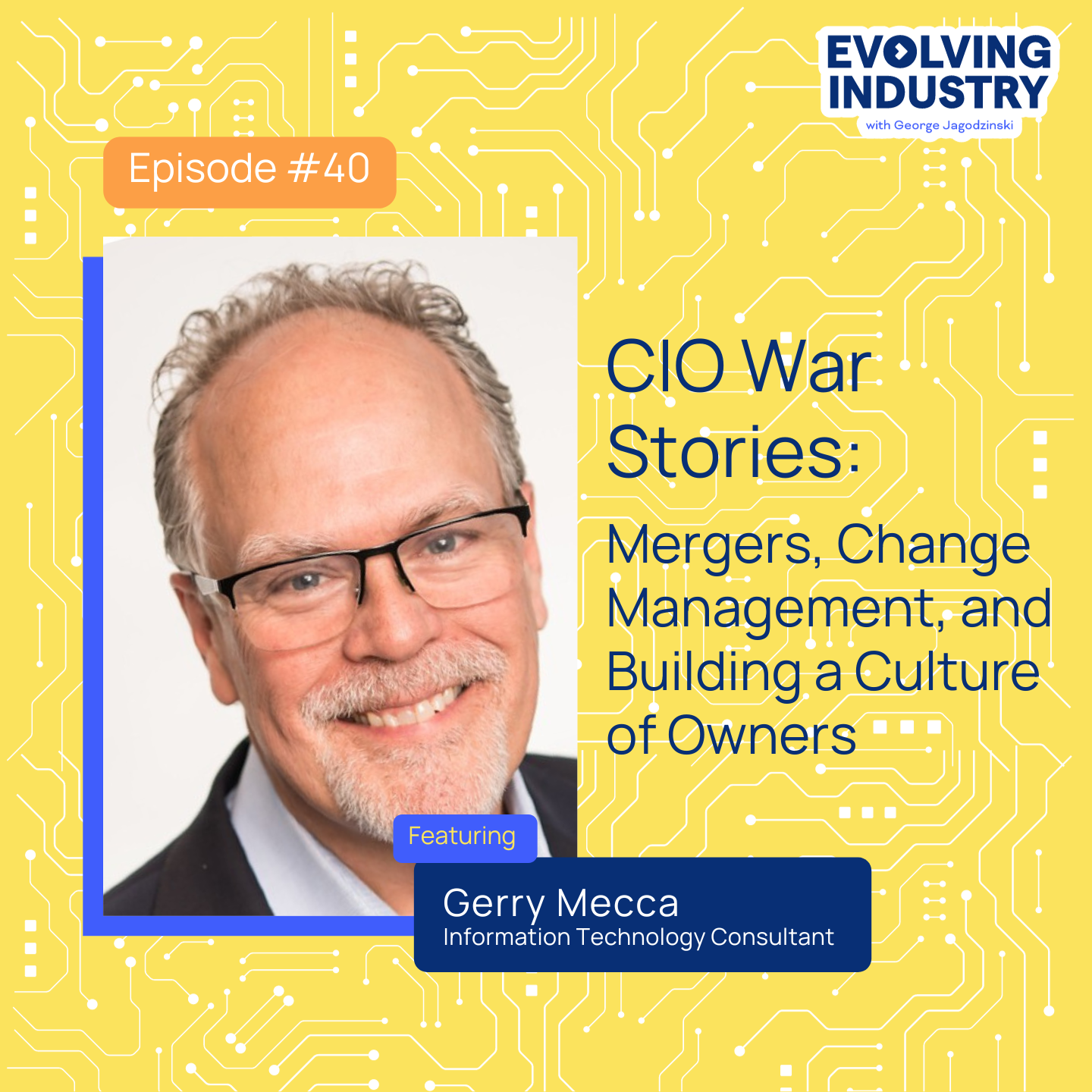 CIO War Stories: Mergers, Change Management, and Building a Culture of Owners