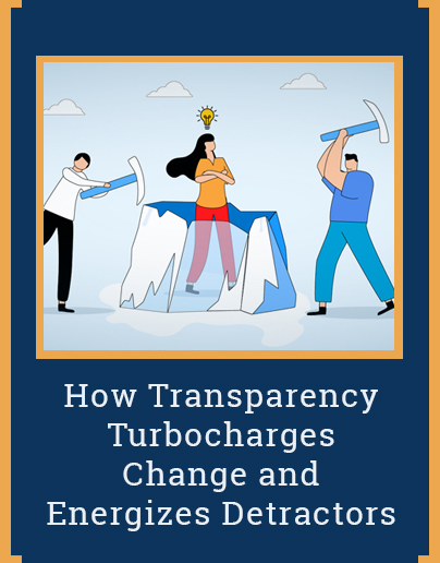 How Transparency Turbocharges Change and Energizes Detractors