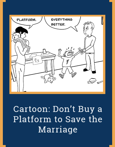Cartoon: Don't Buy a Platform to Save the Marriage